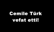 Cemile Türk vefat etti!
