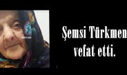 Şemsi Türkmen vefat etti.
