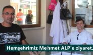 Hemşehrimiz Mehmet ALP’e ziyaret.