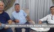 Hemşehrimiz Osman Özer’e Geçmiş Olsun ziyareti.