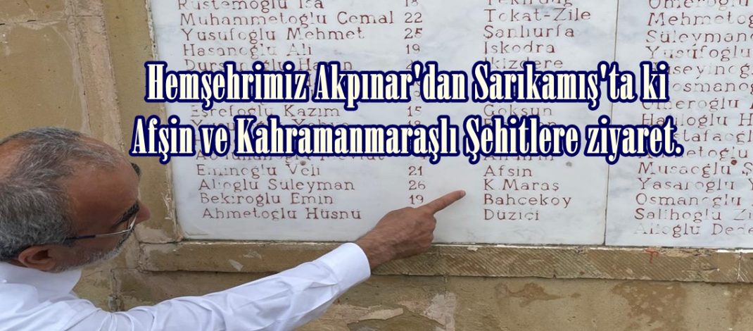 Hemşehrimiz Akpınar’dan Sarıkamış’ta ki Afşin ve Kahramanmaraşlı Şehitlere ziyaret.