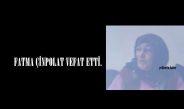 FATMA ÇİNPOLAT VEFAT ETTİ.