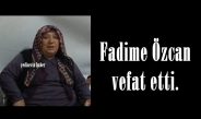 Fadime Özcan vefat etti.
