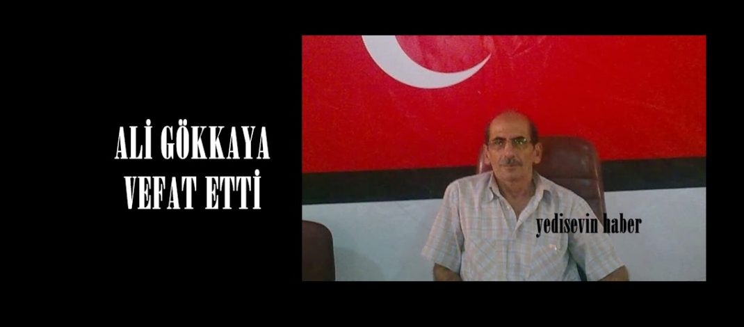 Ali Gökkaya vefat etti.