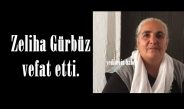 Zeliha Gürbüz vefat etti.
