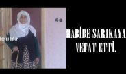 HABİBE SARIKAYA VEFAT ETTİ.