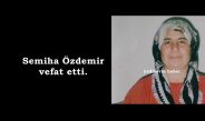 Semiha Özdemir vefat etti.