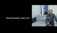 İsmail Kızılay vefat etti.