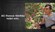 Ali Osman Gürbüz vefat etti.