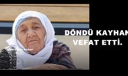 DÖNDÜ KAYHAN VEFAT ETTİ.