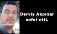 Derviş Akpınar vefat etti.
